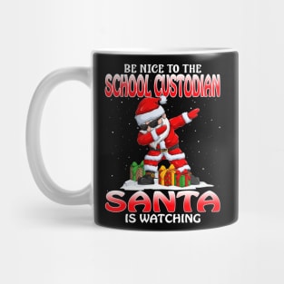 Be Nice To The School Custodian Santa is Watching Mug